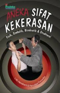 Image of Aneka Sipat Kekerasan : Fisik,Simbolik,Birokratik & Struktural